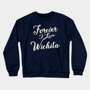 Forever i love Wichita Crewneck Sweatshirt